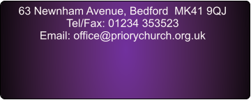 63 Newnham Avenue, Bedford  MK41 9QJ Tel/Fax: 01234 353523 Email: office@priorychurch.org.uk