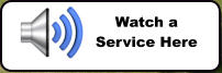 Watch a Service Here